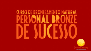 Curso Personal Bronze de Sucesso da Silmara Nunes: Curso de Bronzeamento Natural