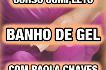 Curso Completo de Banho de Gel com Paola Chaves