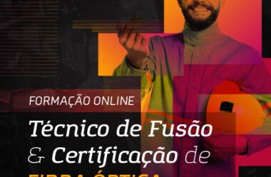 Curso Técnico em Fusão e Certificação de Redes FTTH