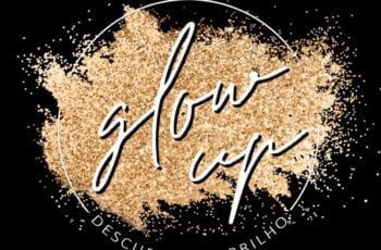 glow Up: descubra o seu brilho