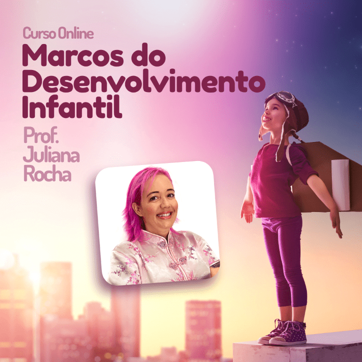 Marcos do Desenvolvimento Infantil Prof. Juliana Rocha