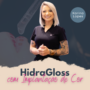Curso de Hidragloss com Implantação de Cor – Por Karina Lopes