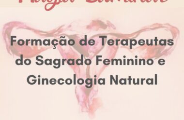 Formação de Terapeutas do Sagrado Feminino e Ginecologia Natural – Magia Luminar