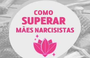 Como Superar Mães Narcisistas Virgínia Coser